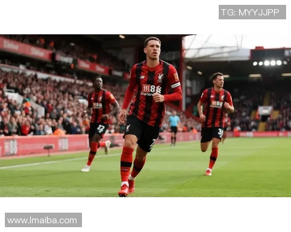 利物浦与伯恩茅斯精彩对决回顾分析及赛后亮点总结